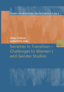 Societies in Transition -- Challenges to Women's and Gender Studies