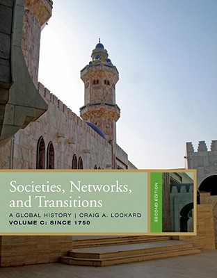 Societies, Networks, and Transitions, Volume C: Since 1750: A Global History - Lockard, Craig A