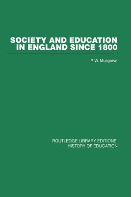 Society and Education in England Since 1800 - Musgrave, P W (Editor)