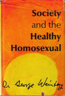 Society and the Healthy Homosexual - Weinberg, George, and Weinburg, George