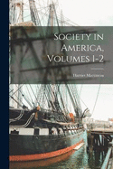 Society in America, Volumes 1-2