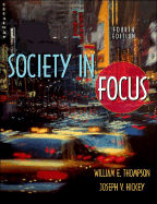 Society in Focus: An Introduction to Sociology (Book Alone) - Thompson, William E, and Hickey, Joseph V