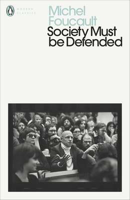 Society Must Be Defended: Lectures at the Collge de France, 1975-76 - Foucault, Michel