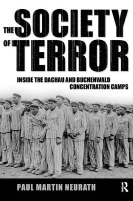 Society of Terror: Inside the Dachau and Buchenwald Concentration Camps - Neurath, Paul, and Stehr, Nico, Professor, and Fleck, Christian