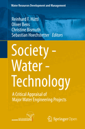 Society - Water - Technology: A Critical Appraisal of Major Water Engineering Projects