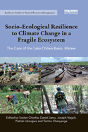 Socio-Ecological Resilience to Climate Change in a Fragile Ecosystem: The Case of the Lake Chilwa Basin, Malawi