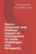 Socio-economic and Political Impact of Coronavirus on India: Challenges and Prospects