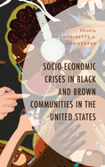 Socio-Economic Crises in Black and Brown Communities in the United States