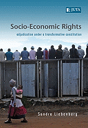 Socio-Economic Rights: Adjudication Under a Transformative Constitution