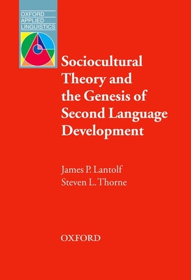 Sociocultural Theory and the Genesis of Second Language Development - Lantolf, James, and Thorne, And Steven