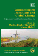 Socioecological Transitions and Global Change: Trajectories of Social Metabolism and Land Use - Fischer-Kowalski, Marina (Editor), and Haberl, Helmut (Editor)