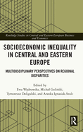 Socioeconomic Inequality in Central and Eastern Europe: Multidisciplinary Perspectives on Regional Disparities