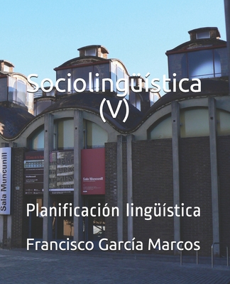 Socioling??stica (V): Planificaci?n ling??stica - Garc?a Marcos, Francisco