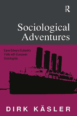 Sociological Adventures: Earle Edward Eubank's Visits with European Sociologists - Kasler, Dirk