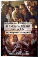 Sociological Perspectives on Substance Use and College Life: An Ethnographic Investigation