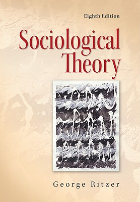 Sociological Theory - Ritzer, George, Dr.