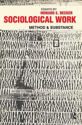 Sociological Work: Method and Substance - Ginor, Fanny, and Becker, Howard S.