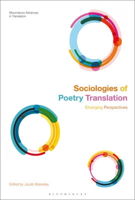 Sociologies of Poetry Translation: Emerging Perspectives - Blakesley, Jacob (Editor), and Munday, Jeremy (Editor)