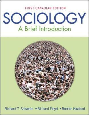 Sociology: A Brief Introduction, 1st Canadian Edition - Schaefer, Richard T., and Floyd, Richard, and Haaland, Bonnie
