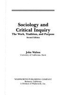 Sociology and Critical Inquiry: The Work, Tradition, and Purpose