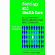Sociology and Health Care: An Introduction for Nurses and Other Health Care Professionals