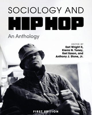 Sociology and Hip Hop: An Anthology - Wright, Earl, II (Editor), and Toney, Kierra N (Editor), and Eason, Keri (Editor)