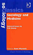 Sociology and Medicine: Selected Essays by P.M. Strong - Murcott, Anne, Professor