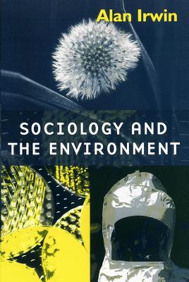 Sociology and the Environment - Irwin, Alan