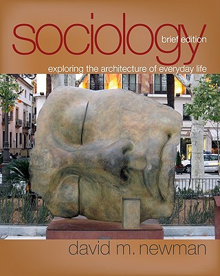 Sociology: Exploring the Architecture of Everyday Life - Newman, David M (Editor)