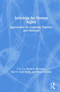 Sociology for Human Rights: Approaches for Applying Theories and Methods
