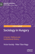 Sociology in Hungary: A Social, Political and Institutional History