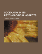 Sociology in Its Psychological Aspects