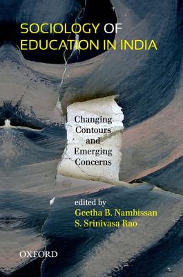 Sociology of Education in India: Changing Contours and Emerging Concerns - Nambissan, Geetha B. (Editor), and Rao, Srinivasa (Editor)