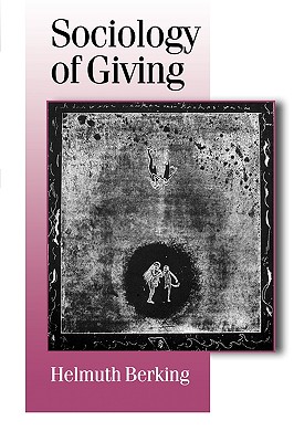 Sociology of Giving - Berking, Helmuth, and Camillier, Patrick (Translated by)