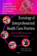 Sociology of Interprofessional Health Care Practice: Critical Reflections and Concrete Solutions