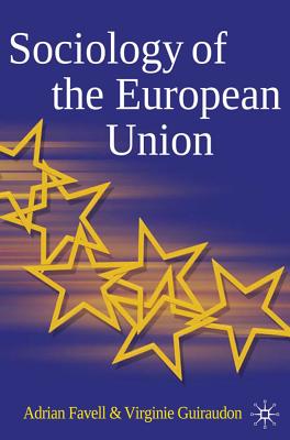 Sociology of the European Union - Favell, Adrian, and Guiraudon, Virginie