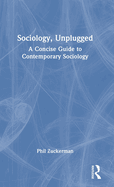 Sociology, Unplugged: A Concise Guide to Contemporary Sociology