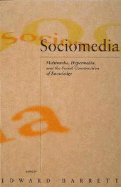 Sociomedia: Multimedia, Hypermedia, and the Social Construction of Knowledge