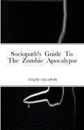 Sociopath's Guide To The Zombie Apocalypse