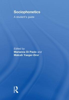 Sociophonetics: A Student's Guide - Di Paolo, Marianna (Editor), and Yaeger-Dror, Malcah (Editor)