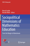 Sociopolitical Dimensions of Mathematics Education: From the Margin to Mainstream