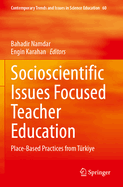 Socioscientific Issues Focused Teacher Education: Place-Based Practices from Trkiye