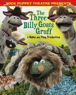 Sock Puppet Theatre Presents The Three Billy Goats Gruff: A Make & Play Production