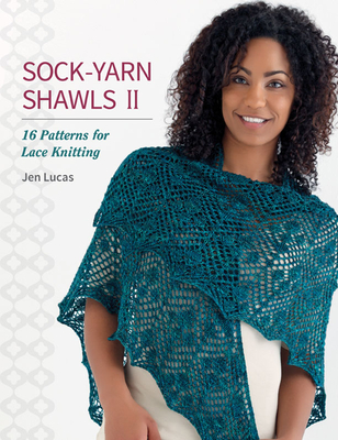 Sock-Yarn Shawls II: 16 Patterns for Lace Knitting - Lucas, Jen