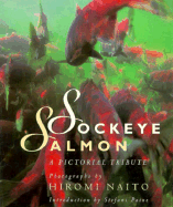 Sockeye Salmon: A Pictorial Tribute - Naito, Hiromi, and Paine, Stefani