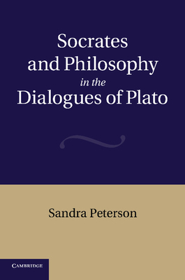 Socrates and Philosophy in the Dialogues of Plato - Peterson, Sandra
