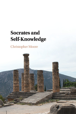 Socrates and Self-Knowledge - Moore, Christopher, (mu