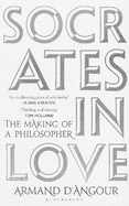 Socrates in Love: The Making of a Philosopher