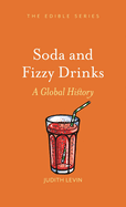 Soda and Fizzy Drinks: A Global History