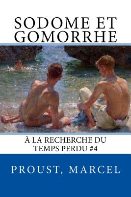 Sodome et Gomorrhe:  la recherche du temps perdu #4 - Sir Angels (Editor), and Marcel, Proust